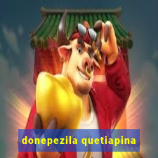 donepezila quetiapina